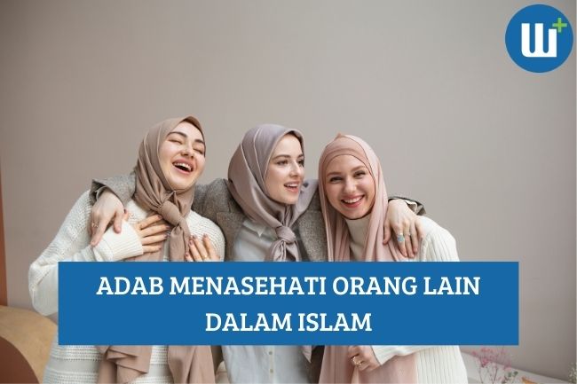 Beberapa Adab Menasehati Orang Lain dalam Islam